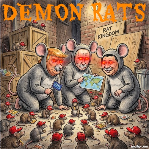 Of course, the Demonrats | demon rats | image tagged in donald trump,vladimir putin,xi jinping,russia,china,make america great again | made w/ Imgflip meme maker