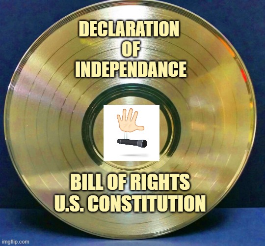Declaration 
of
independance Bill of Rights
U.S. Constitution | image tagged in solid gold certified | made w/ Imgflip meme maker
