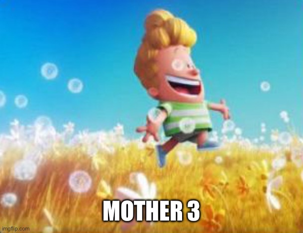 Y’all remember that period of time where every 3 weeks some dude would tweet this and it would get a billion likes every time? | Mother 3 | image tagged in not a meme | made w/ Imgflip meme maker