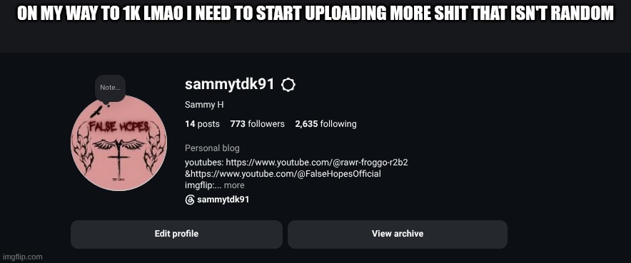 on my way to 1k LMAO I need to start uploading more shit that isn't random | image tagged in i follow everyone that follows me back,and i mean everyone | made w/ Imgflip meme maker