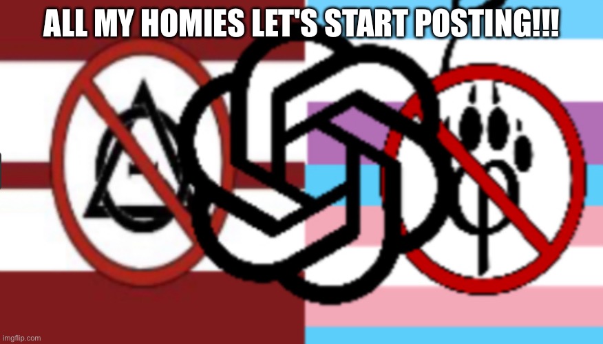 LET'S START POSTING MEMBERS!!!!!! | ALL MY HOMIES LET'S START POSTING!!! | image tagged in let's go,aicp | made w/ Imgflip meme maker