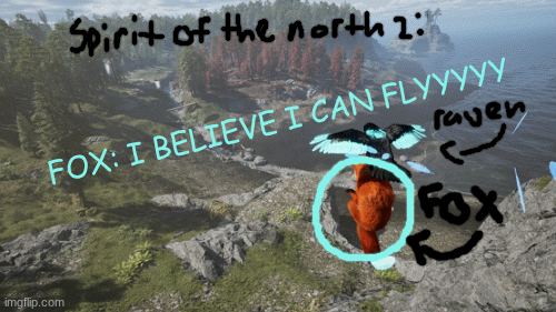 I believe I can fly! | Fox: I believe I can flyyyyy | image tagged in gifs,spirit of the north,fox,i believe i can fly | made w/ Imgflip images-to-gif maker