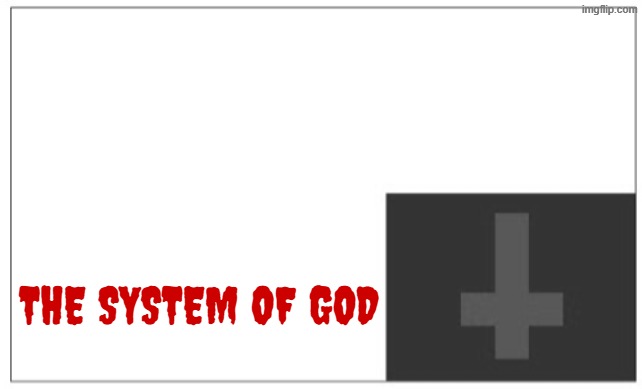 the system of god from high school dxd flag (english version) | the system of god | image tagged in christian theocracy party flag,remix,highschool dxd,anime,flag | made w/ Imgflip meme maker
