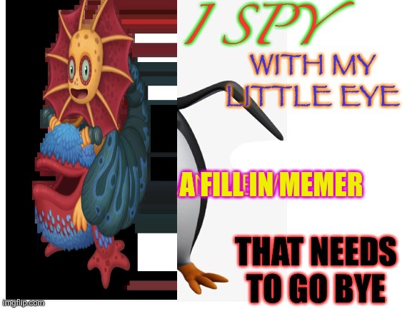 No anime penguin | A fill in memer | image tagged in no anime penguin | made w/ Imgflip meme maker