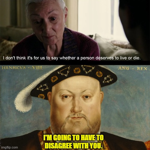 Aunt May versus Henry VIII | I'M GOING TO HAVE TO
DISAGREE WITH YOU. | image tagged in aunt may,spiderman,king henry viii,anne boleyn,thomas more,flint marko | made w/ Imgflip meme maker