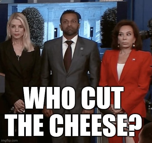 When there's a stench in the White House, & it's not just You-Know-Who during a speech: | Who cut the cheese? | image tagged in kash patel,fart,farts,farting,farted | made w/ Imgflip meme maker