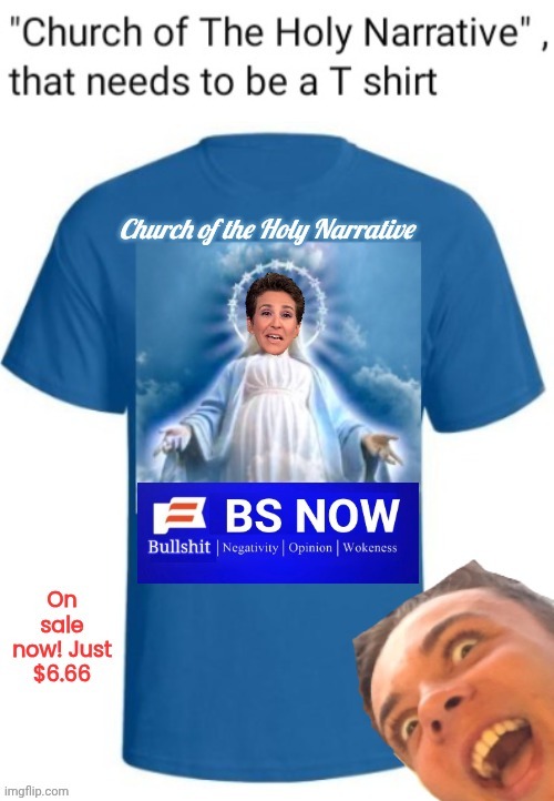 Patron Saint of Liars & propaganda | image tagged in madcow shirt,liar,propaganda | made w/ Imgflip meme maker