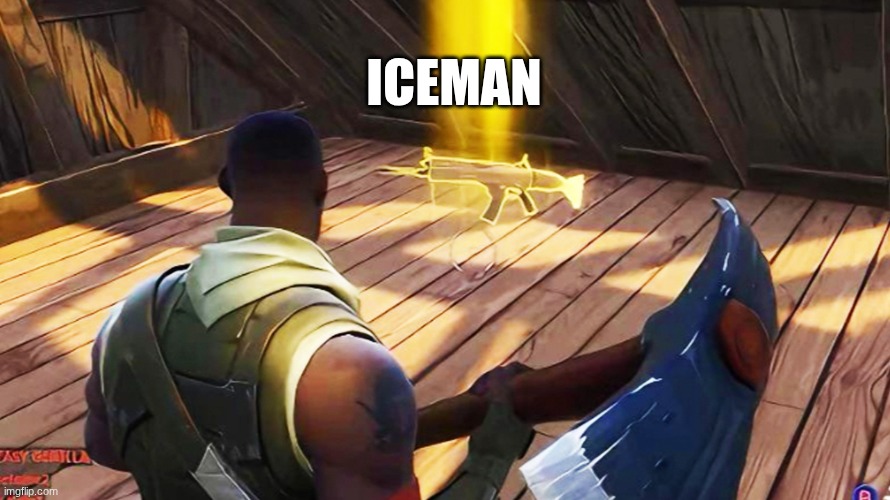 drake | iceman | image tagged in fortnite gold scar | made w/ Imgflip meme maker