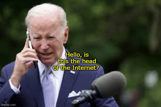 Hello, is this the head of the Internet? | made w/ Imgflip meme maker