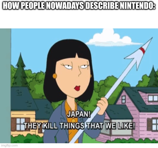 *cough* *cough* | How people nowadays describe Nintendo: | image tagged in nintendo,well this is awkward,random bullshit go | made w/ Imgflip meme maker