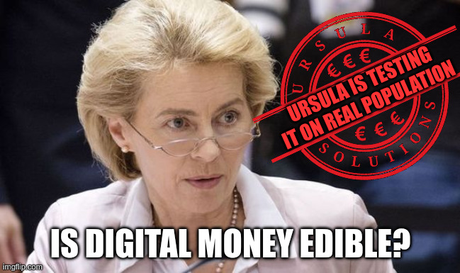 Tested by Ursula | Ursula is testing it on real population; Is digital money edible? | image tagged in tested by ursula | made w/ Imgflip meme maker