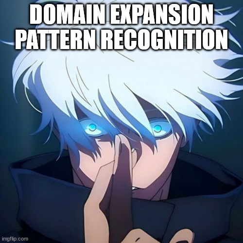 Gojo's Domain Expansion (TEMPLATE) | Domain Expansion
Pattern Recognition | image tagged in gojo's domain expansion template | made w/ Imgflip meme maker