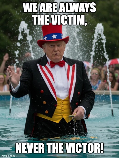 FountainClown | We are always the victim, Never the victor! | image tagged in fountainclown | made w/ Imgflip meme maker