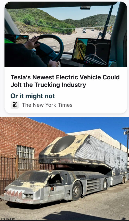 Who knows, really? | Or it might not | image tagged in tesla 1 jpg,tesla's new truck | made w/ Imgflip meme maker