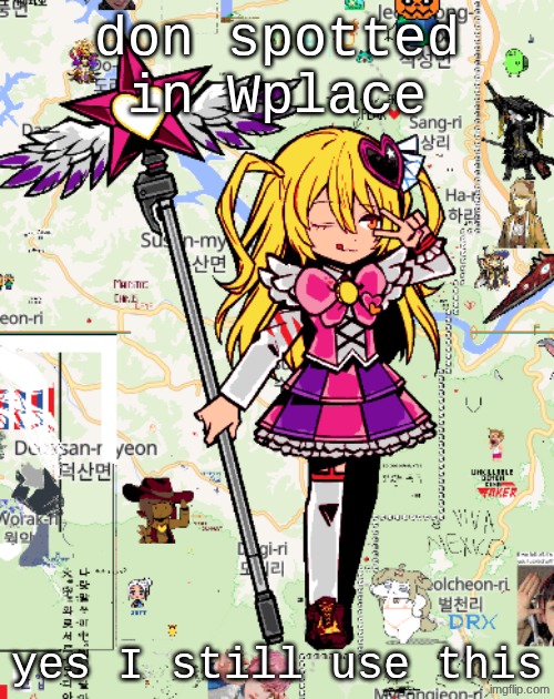 don spotted in Wplace; yes I still use this | made w/ Imgflip meme maker