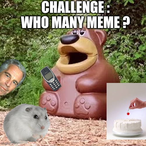 Challenge | Challenge : who many meme ? | image tagged in freddy fazbear ur ur ur | made w/ Imgflip meme maker