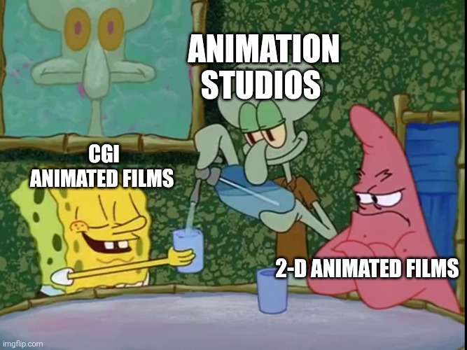 Computer-generated films vs 2D animated films | Animation studios; CGI animated films; 2-D animated films | image tagged in yes please squidward,animation,cgi,2d,films | made w/ Imgflip meme maker