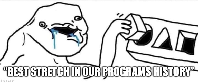 Wojack with Blocks | “Best stretch in our programs history” | image tagged in wojack with blocks | made w/ Imgflip meme maker