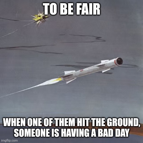 To be fair When one of them hit the ground,
Someone is having a bad day | made w/ Imgflip meme maker