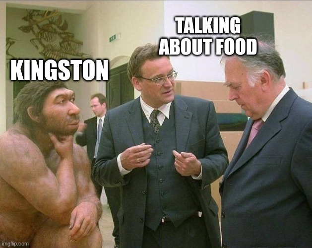 Caveman Conversation | talking about food; kingston | image tagged in caveman conversation | made w/ Imgflip meme maker