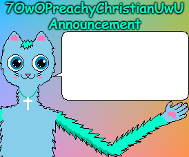7OwOPreachyChristianUwU Announcement Template Blank Meme Template