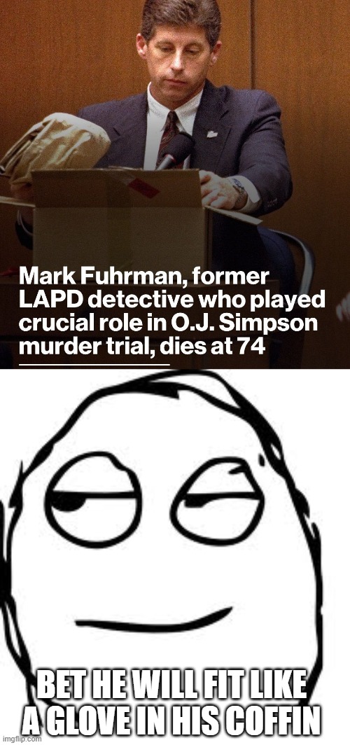 If It Doesn't Fit... | Bet he will fit like a glove in his coffin | image tagged in memes,smirk rage face | made w/ Imgflip meme maker