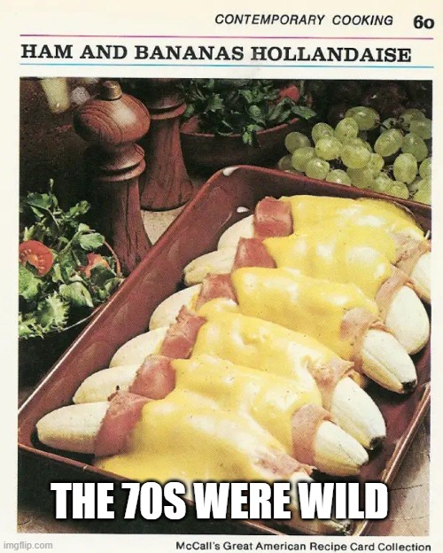 Cursed recipe | The 70s were wild | image tagged in 701459763_1291521569732242_2721945112682330954_n jpg | made w/ Imgflip meme maker