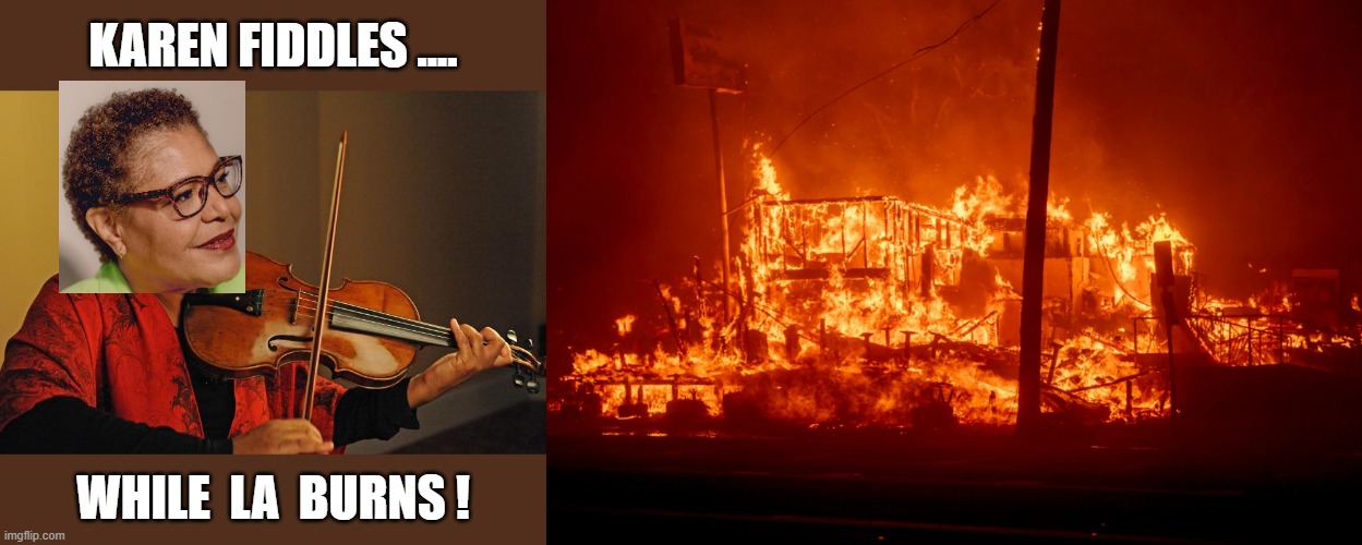 Karen Basshole Fiddles | karen fiddles .... while  la  burns ! | image tagged in karen fiddling jpg | made w/ Imgflip meme maker