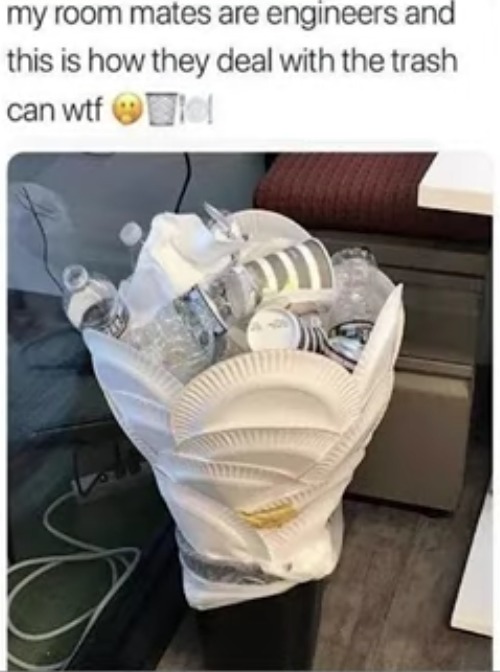 image tagged in roomates,trash,plates,design,engineering,smart | made w/ Imgflip meme maker