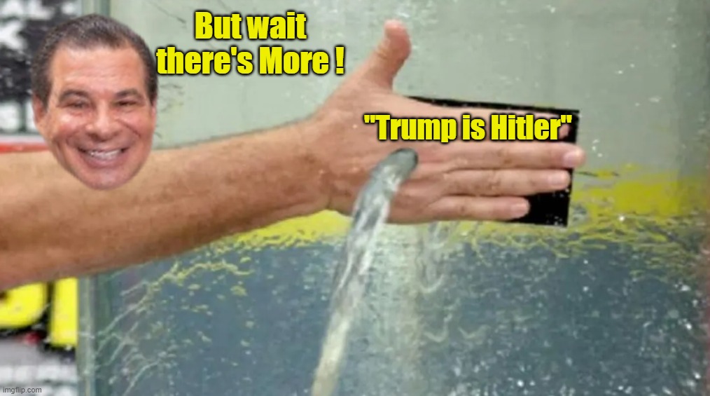 But wait there's More ! "Trump is Hitler" | made w/ Imgflip meme maker