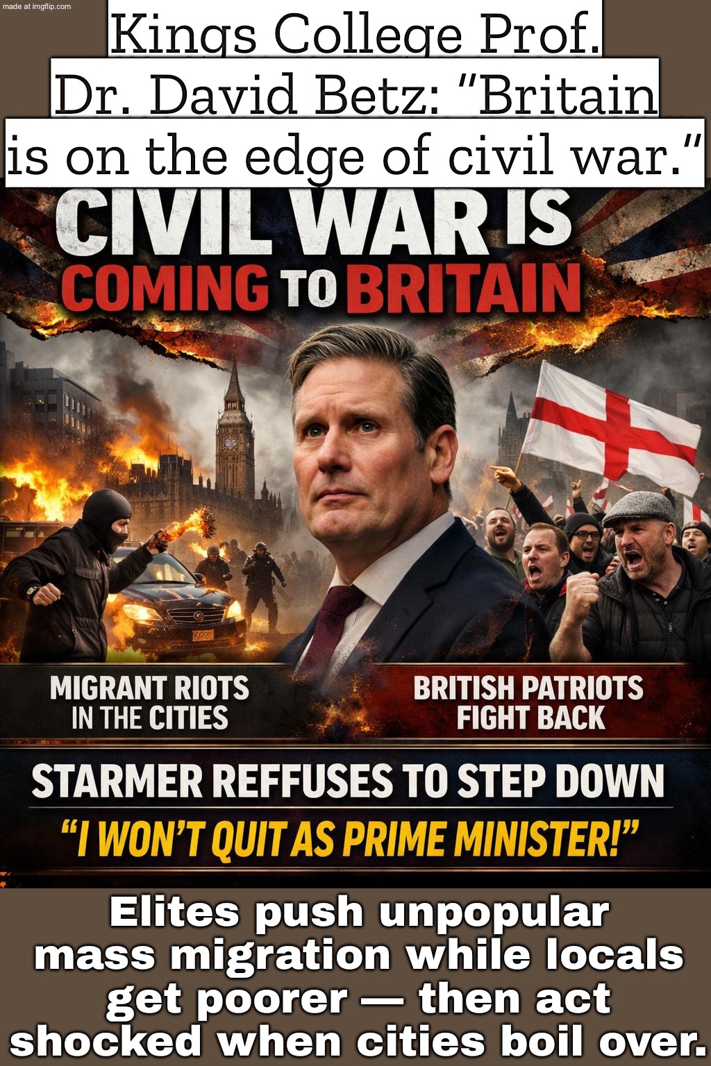 BETZ’S SCENARIO: IMPOVERISHED BRITS VS. CITY MIGRANT COMMUNITIES—AFTER 20 YEARS OF INEQUALITY + ELITE-DRIVEN MASS MIGRATION | Kings College Prof. Dr. David Betz: “Britain is on the edge of civil war.”; Elites push unpopular mass migration while locals get poorer — then act shocked when cities boil over. | image tagged in civil war is coming to britain,immigration,united kingdom,poverty,labour party,civil war | made w/ Imgflip meme maker