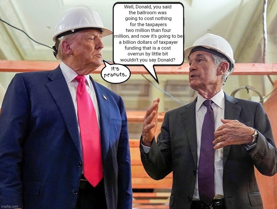 Trump's recipe for stone soup | Well, Donald, you said 
the ballroom was 
going to cost nothing
 for the taxpayers 
two million than four
 million, and now it's going to be 
a billion dollars of taxpayer
funding that is a cost 
overrun by little bit 
wouldn't you say Donald? It's peanuts. | image tagged in trump's recipe for stone soup,ballroom,cost overrun,maga monsrosity,trump dump | made w/ Imgflip meme maker