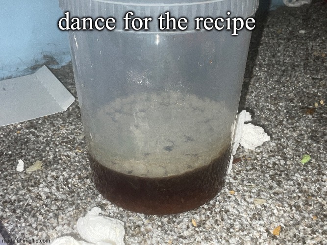 dance for the recipe | made w/ Imgflip meme maker