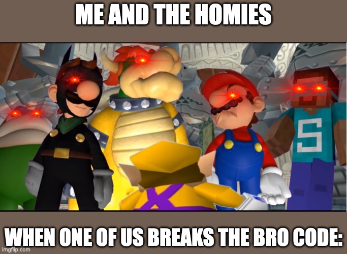 You don't mess with the Bois | Me and the homies; when one of us breaks the Bro Code: | image tagged in smg4 starring,smg4 | made w/ Imgflip meme maker