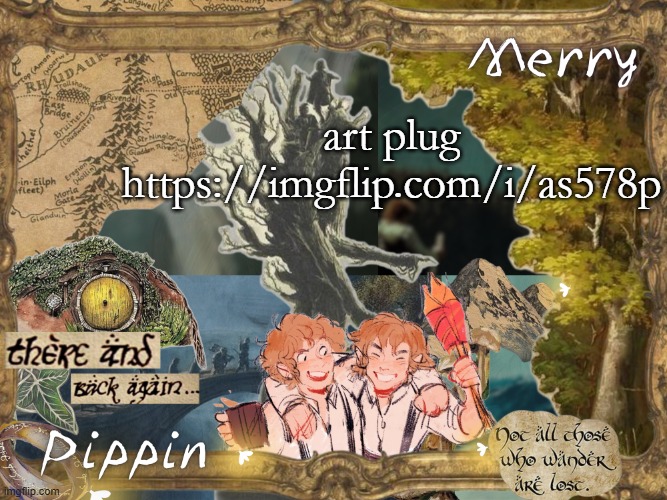 https://imgflip.com/i/as578p | art plug https://imgflip.com/i/as578p | image tagged in merry and pippin shared temp | made w/ Imgflip meme maker