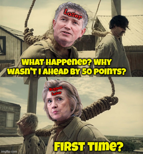 Losers | Loser; What happened? Why wasn't I ahead by 50 points? Biggest Loser; First time? | image tagged in first time,losers | made w/ Imgflip meme maker