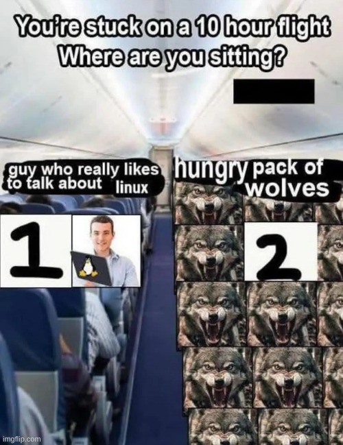 I would absolutely talk with someone about Linux for an entire flight. | made w/ Imgflip meme maker
