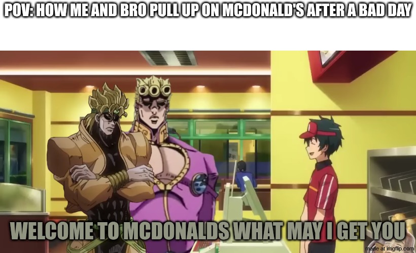 MGronalds | pov: how me and bro pull up on mcdonald's after a bad day; welcome to mcdonalds what may i get you | image tagged in screenshot 2026-05-18 3 35 00 pm png | made w/ Imgflip meme maker