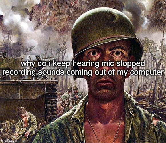 somethings wrong...i can feel it | why do i keep hearing mic stopped recording sounds coming out of my computer | image tagged in alone at the edge of the universe | made w/ Imgflip meme maker