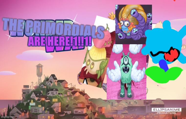 THE PRIMORDIALS ARE HERE | The primordials; Are here!1!!1! | image tagged in make this peak | made w/ Imgflip meme maker