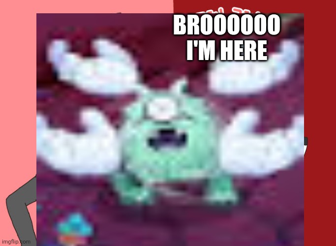 Make this peak | Broooooo I'm here | image tagged in make this peak | made w/ Imgflip meme maker