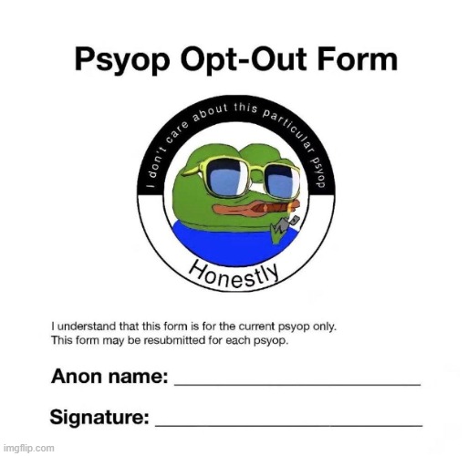 psyop opt-out form | image tagged in psyop opt-out form | made w/ Imgflip meme maker
