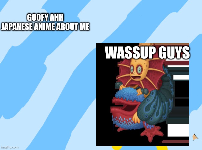 Make this peak | Goofy ahh Japanese anime about me; Wassup guys | image tagged in make this peak | made w/ Imgflip meme maker