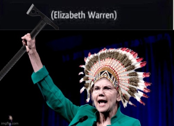 image tagged in fauxcahontas with tomahawk | made w/ Imgflip meme maker