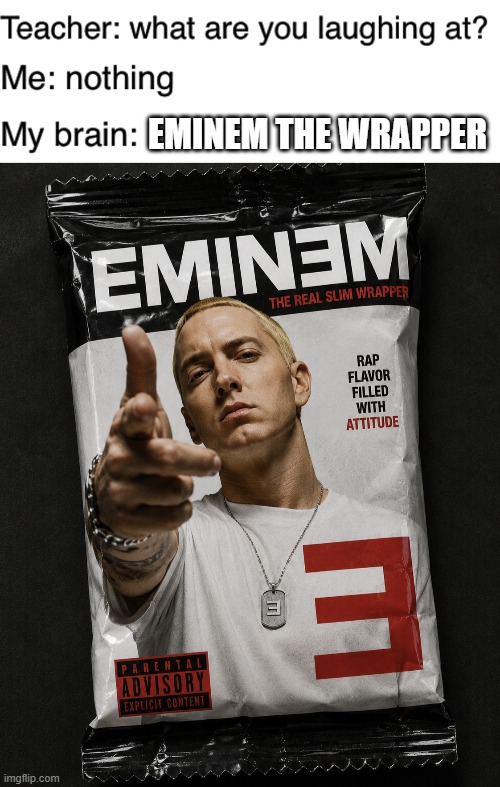 Teacher what are you laughing at | eminem the wrapper | image tagged in teacher what are you laughing at,eminem,memes,funny,rap,funny memes | made w/ Imgflip meme maker