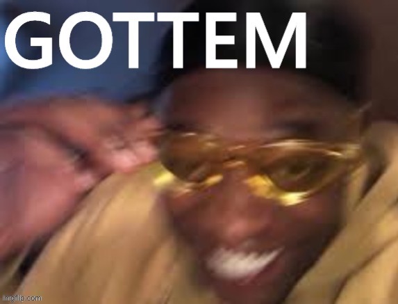 Black guy golden glasses gottem with text | image tagged in black guy golden glasses gottem with text | made w/ Imgflip meme maker