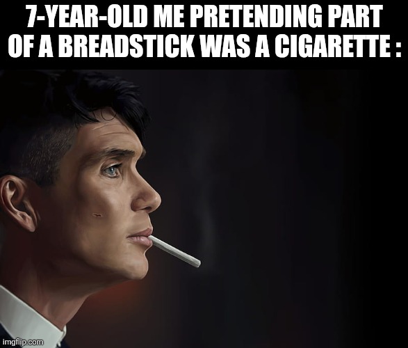 Thomas shelby | 7-year-old me pretending part of a breadstick was a cigarette : | image tagged in thomas shelby | made w/ Imgflip meme maker
