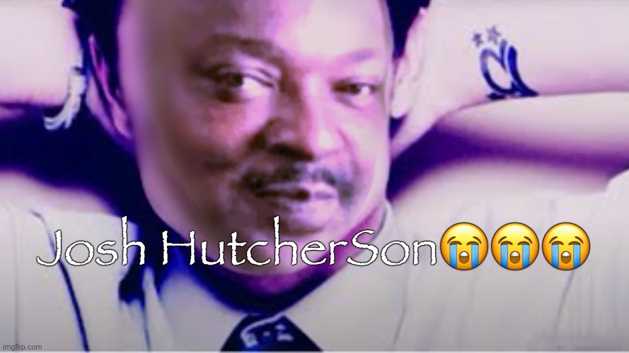 Untitled304_20260520031215.jpeg | Josh HutcherSon😭😭😭 | image tagged in untitled304_20260520031215 jpeg | made w/ Imgflip meme maker