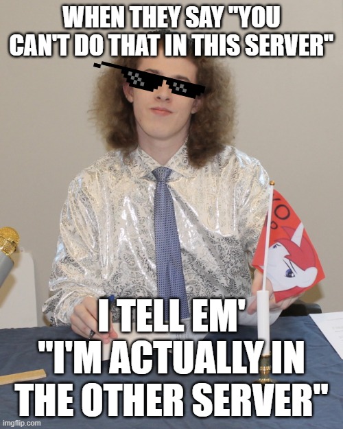 "I'm actually in the other server" | When they say "you can't do that in this server"; I tell em' "I'm actually in the other server" | image tagged in liam keel signs paperwork,liam keel,brony,mlp meme,my little pony,funny | made w/ Imgflip meme maker