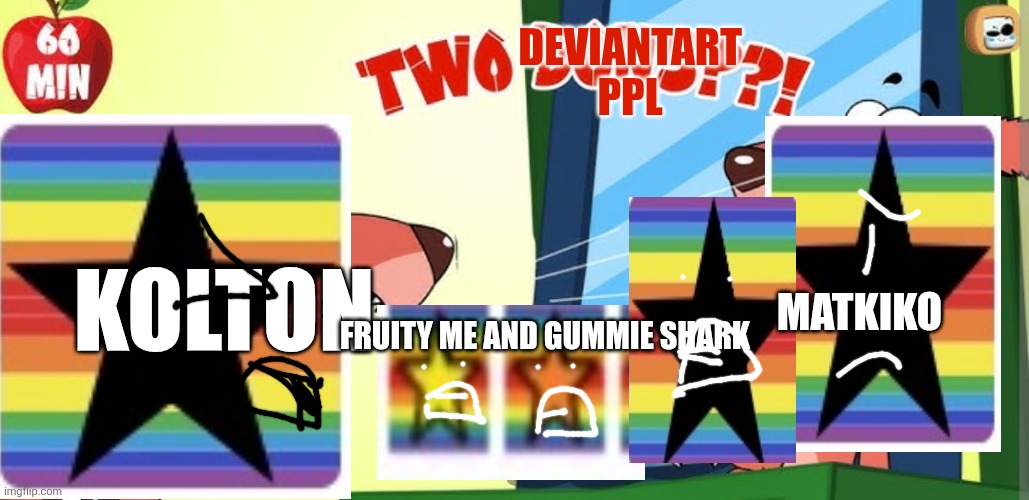 (ACTUALLY 4 IF YOU COUNT ME AND FRUITY) | Deviantart ppl; Kolton; Matkiko; Fruity me and gummie shark | image tagged in two dons | made w/ Imgflip meme maker